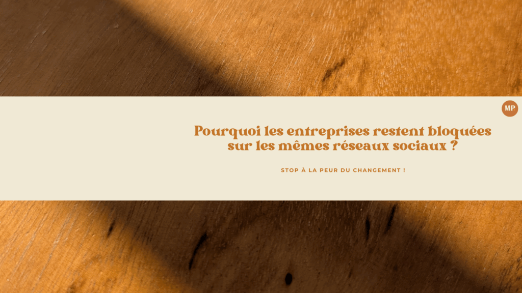 Pourquoi les entreprises restent bloquées sur les mêmes réseaux sociaux (et comment dépasser cette peur du changement)