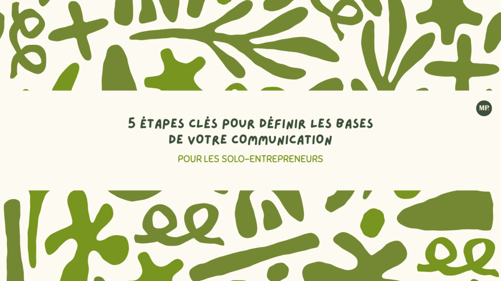 5 étapes clés pour définir les bases de votre communication pour les solo-entrepreneurs